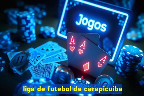 liga de futebol de carapicuiba